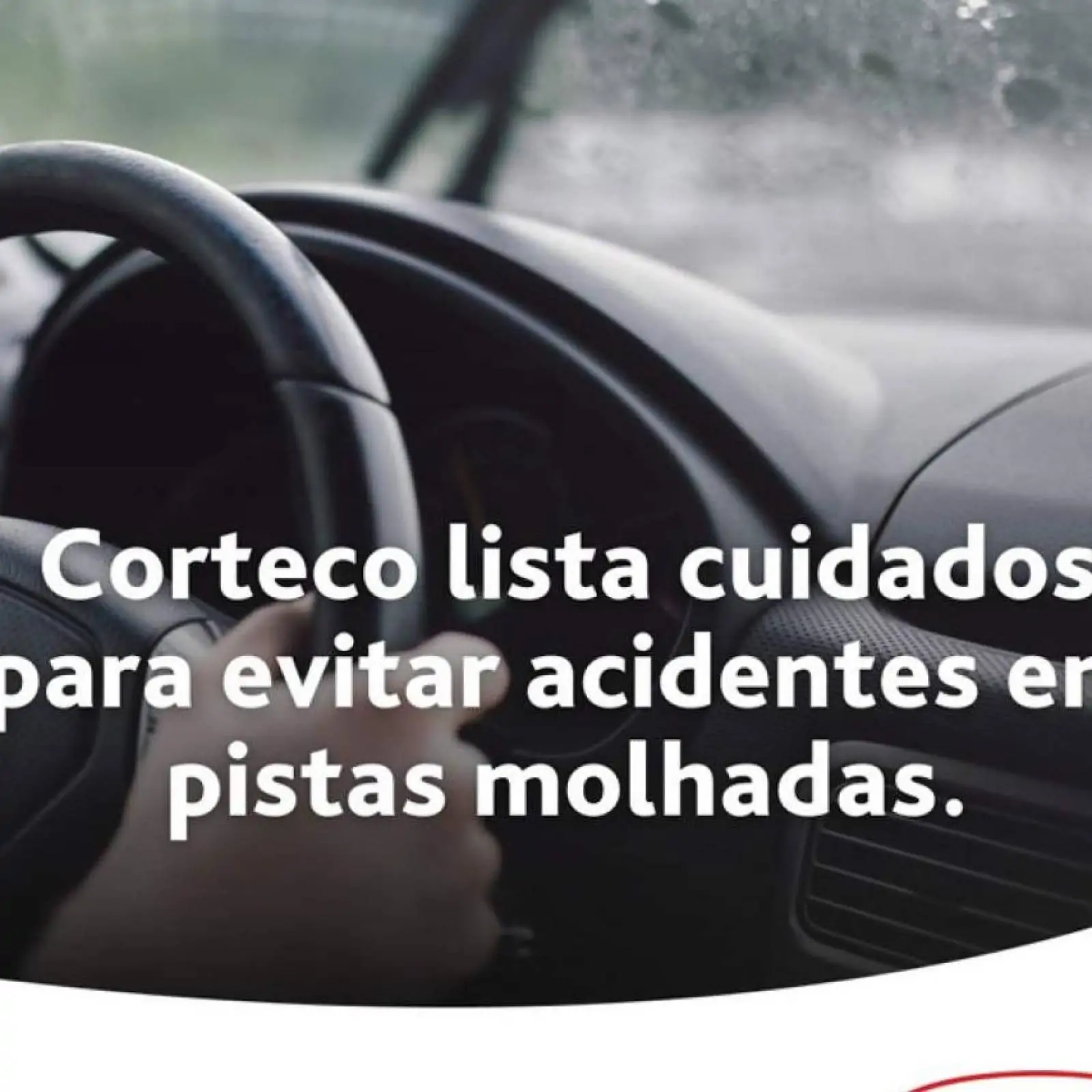 Corteco lista cuidados para evitar acidentes em pistas molhadas