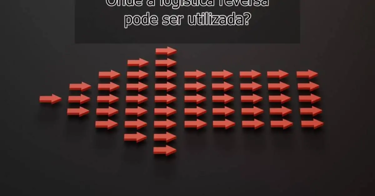 Onde a logística reversa pode ser utilizada