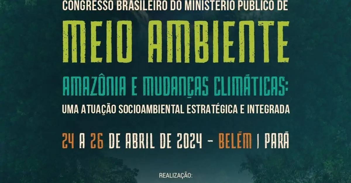 Pará vai sediar Congresso Brasileiro do Ministério Público do Meio Ambiente